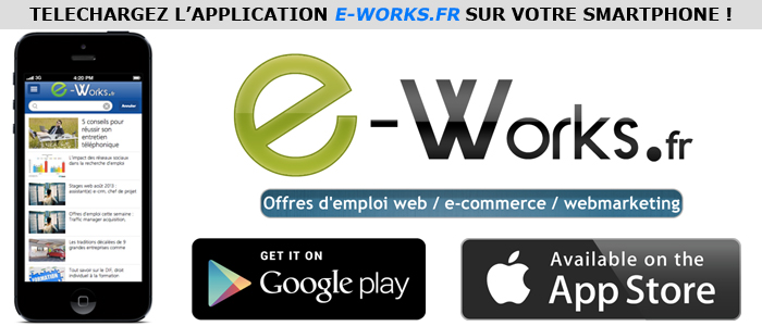 Découvrez l'application E-Works.fr sur votre smartphone