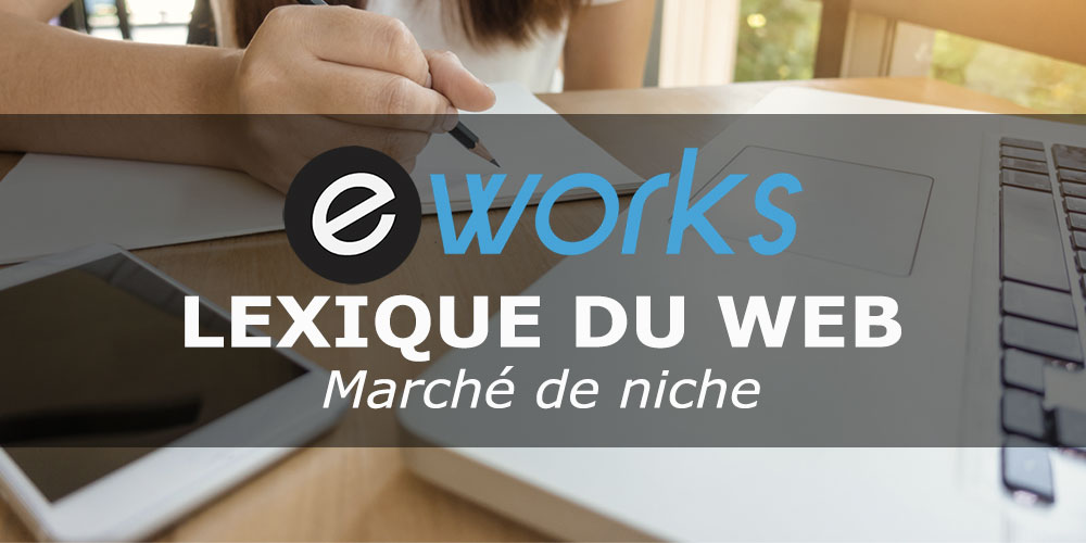 Marché de niche : définition et exemple d&rsquo;approche et de stratégie de niche marketing en e-commerce